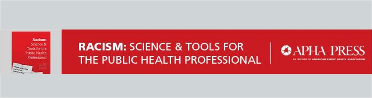 Racism: Science and Tools for the Public Health Professional